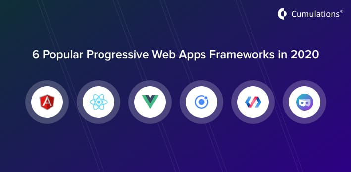 6 Popular Progressive Web Apps Frameworks in 2020