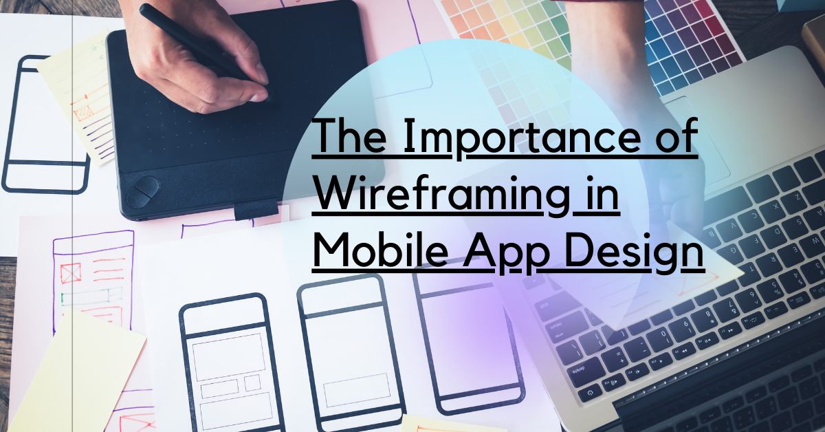 The Importance of Wireframing in Mobile App Design