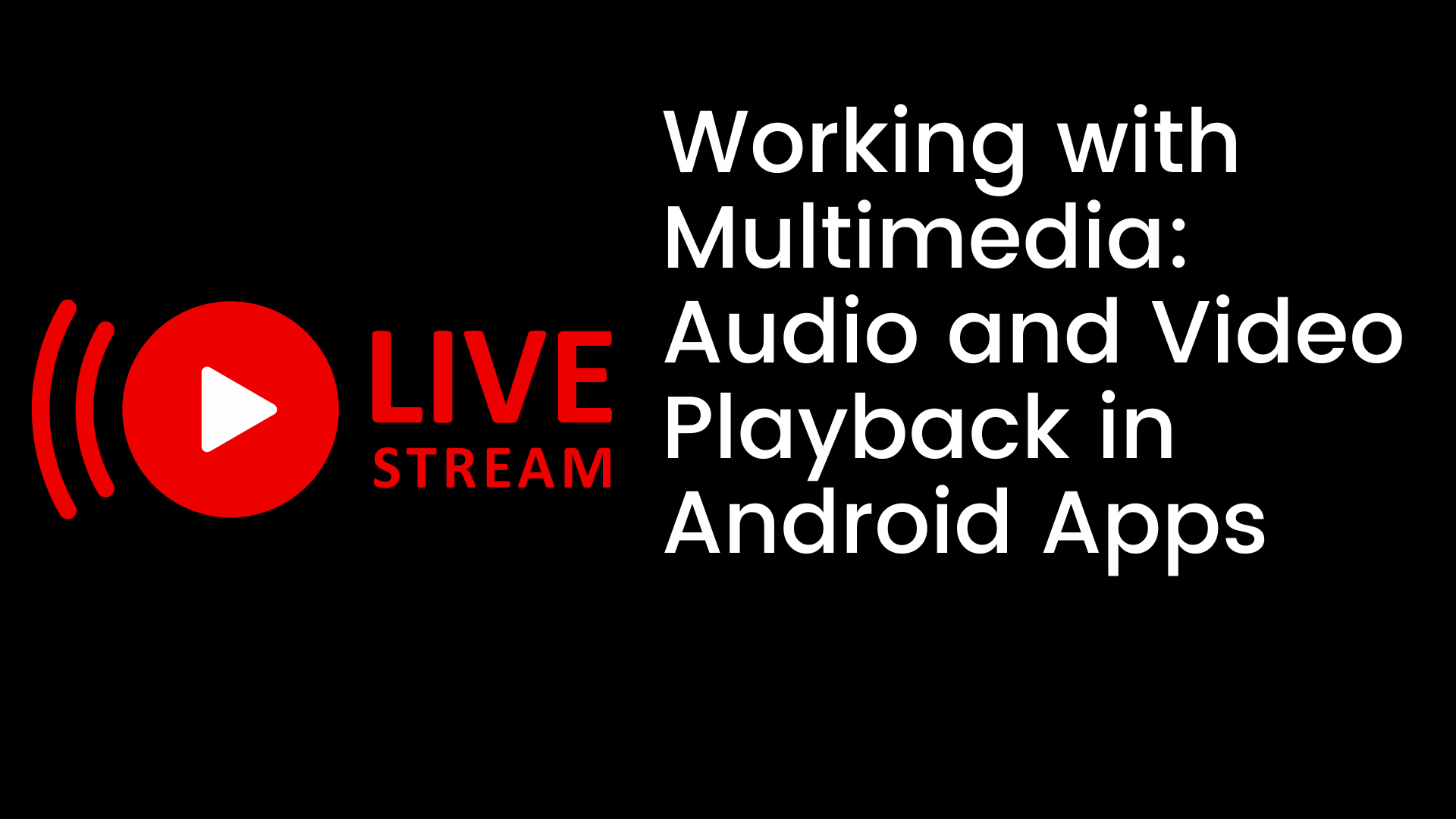 Audio and Video Playback in Android Apps